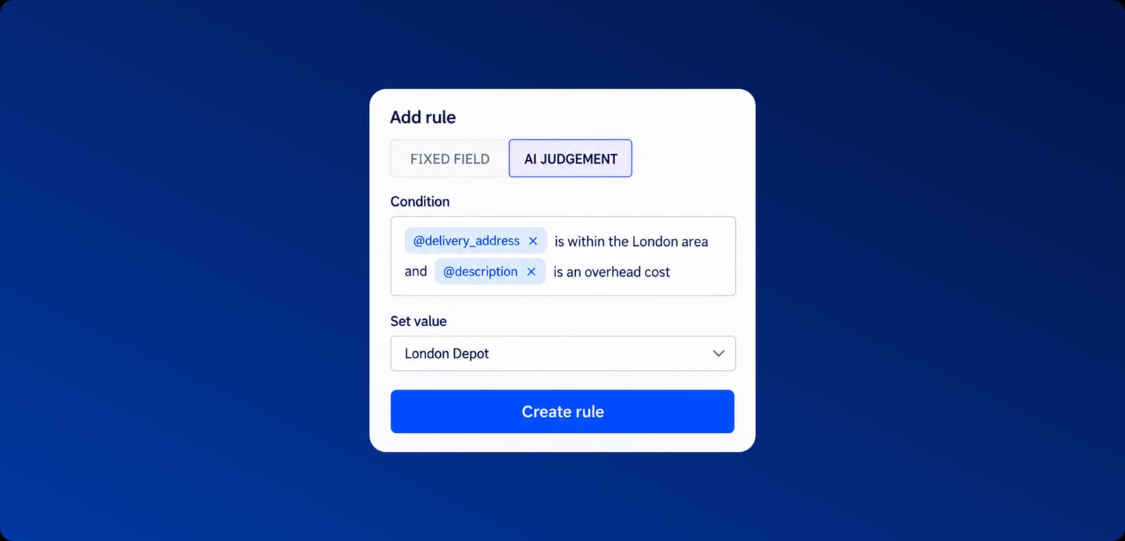 Attelas Add rule panel in AI judgement mode: delivery address within the London area and description is an overhead cost, set value London Depot.